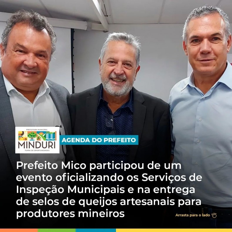 AGENDA DO PREFEITO – Prefeito Mico participou de um evento oficializando os Serviços de Inspeção Municipais e na entrega de selos de queijos artesanais para produtores mineiros.