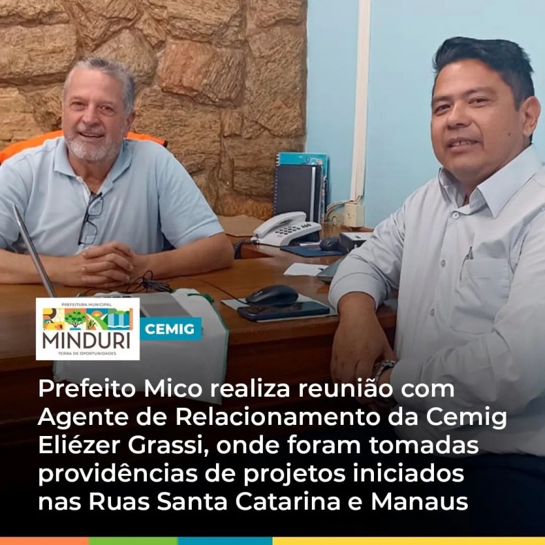 CEMIG – Prefeito Mico realiza reunião com Agente de Relacionamento da Cemig Eliézer Grassi, onde foram tomadas providências de projetos iniciados nas Ruas Santa Catarina e Manaus.
