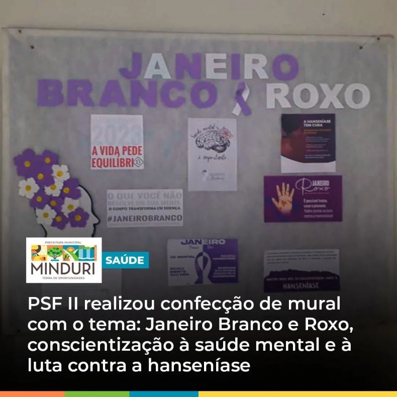 SAÚDE – PSF II realizou confecção de mural com o tema: Janeiro Branco e Roxo, conscientização à saúde mental e à luta contra a hanseníase.