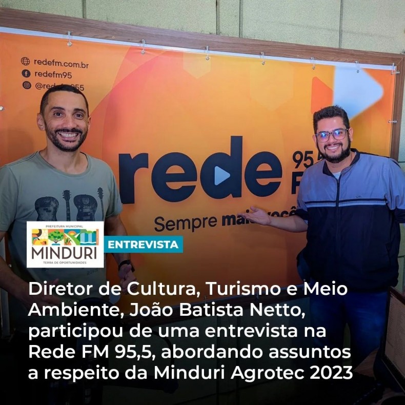 ENTREVISTA – Diretor de Cultura, Turismo e Meio Ambiente, João Batista Netto, participou de uma entrevista na Rede FM 95,5, abordando assuntos a respeito da Minduri Agrotec 2023.