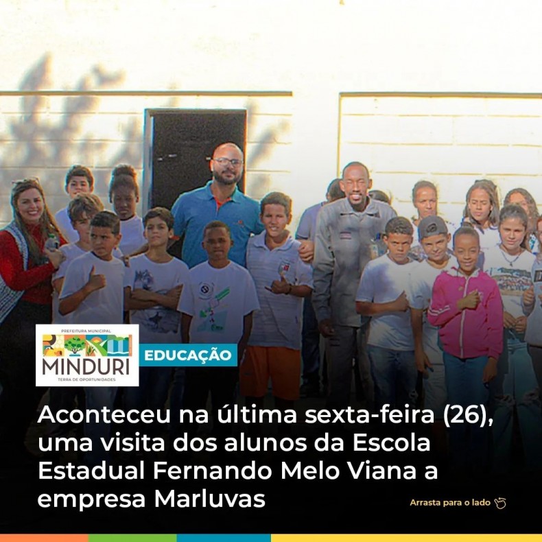 EDUCAÇÃO  Aconteceu na última sexta-feira (26), uma visita dos alunos da Escola Estadual Fernando Melo Viana a empresa Marluvas.