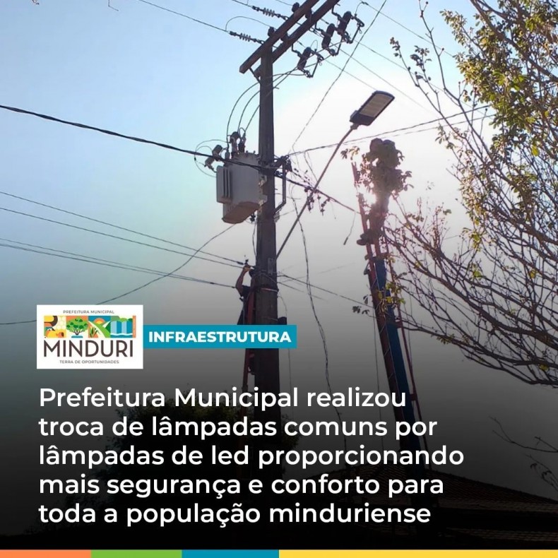 INFRAESTRUTURA – Prefeitura Municipal realizou troca de lâmpadas comuns por lâmpadas de led, proporcionando mais segurança e conforto para toda a população minduriense.