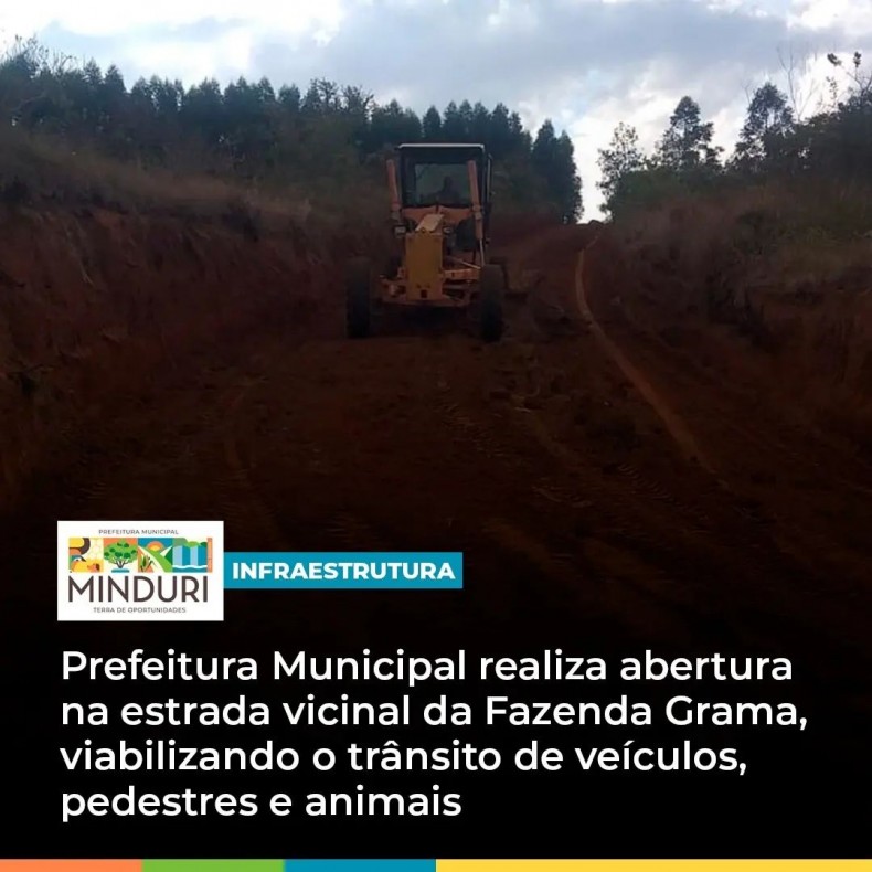 INFRAESTRUTURA – Prefeitura Municipal realiza abertura na estrada vicinal da Fazenda Grama, viabilizando o trânsito de veículos, pedestres e animais.