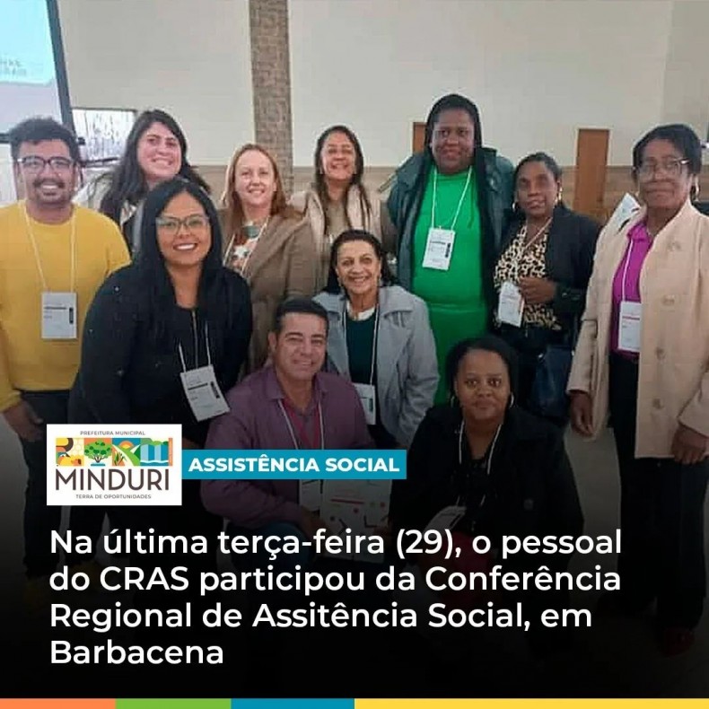 ASSISTÊNCIA SOCIAL – Na última terça-feira (29), o pessoal do CRAS participou da Conferência Regional de Assistência Social, em Barbacena.