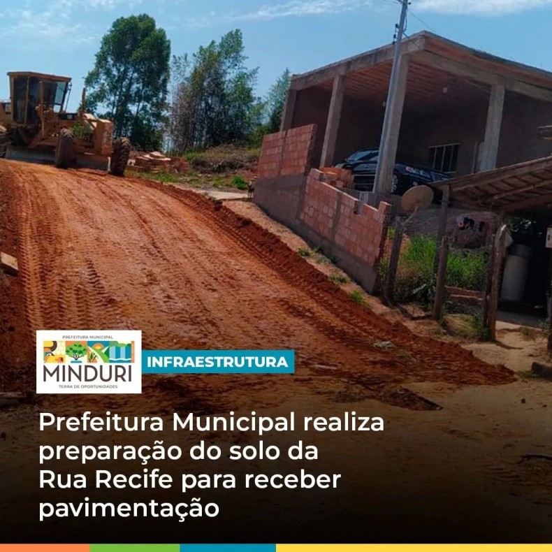 INFRAESTRUTURA – Prefeitura Municipal realiza preparação do solo da Rua Recife para receber pavimentação, melhorando as condições de tráfego, a fim de tornar o dia a dia dos moradores mais viáveis, confortáveis e seguros.