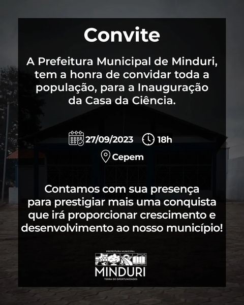 CONVITE – A Prefeitura Municipal de Minduri, tem a honra de convidar toda a população, para a Inauguração da Casa da Ciência.