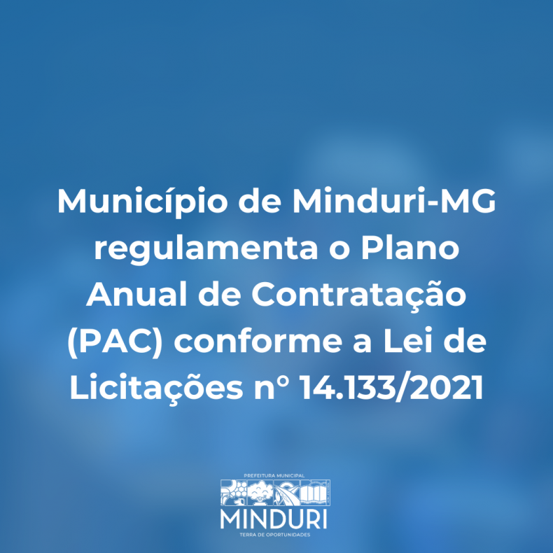Município de Minduri-MG regulamenta o Plano Anual de Contratação (PAC) conforme a Lei de Licitações n° 14.133/2021